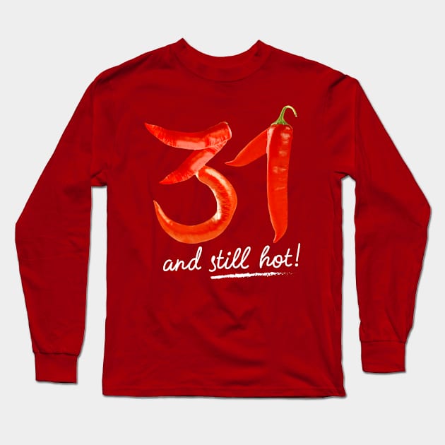 31st Birthday Gifts - 31 Years and still Hot Long Sleeve T-Shirt by BetterManufaktur